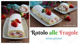 Rotolo dolce alle fragole e panna Ricetta senza glutine [upl. by Fayre]