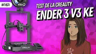 La ENDER 3 V3 KE de chez CREALITY  LE TEST  🤩🔥 [upl. by Anhcar997]