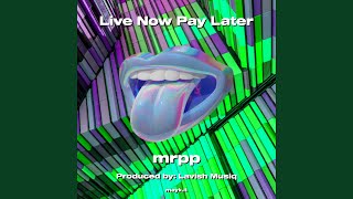 Live Now Pay Later [upl. by Onivla]