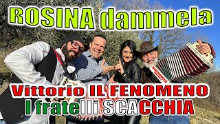 ROSINA DAMMELA I fratelli SCACCHIA e Vittorio IL FENOMENO Per info spettacoli 3479795761 [upl. by Nevag79]