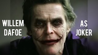 Willem Dafoe as Joker [upl. by Harrat]