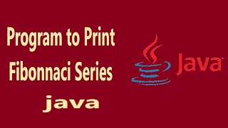 Java Program to Print Fibonacci Series [upl. by Inanak743]