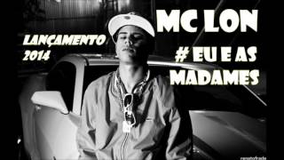 MC LON  Tava eu e as madames  PRODUZIDA  Exclusividade [upl. by Radu]