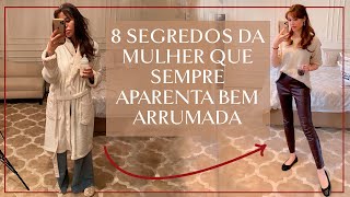 8 SEGREDOS da mulher que está sempre BEM ARRUMADA  Renata Meins [upl. by Kenta765]