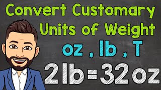 Convert Customary Units of Weight  Ounces Pounds and Tons [upl. by Dimo43]