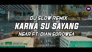 Dj Slow Remix  Karna Su Sayang  Near Ft Dian sorowea by  Zamproject Remix [upl. by Anomar446]