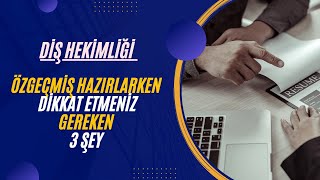 Diş Hekimliği Fakültesinde İyi Bir Özgeçmiş CV Hazırlamak İçin Dikkat Etmeniz Gereken 3 Şey [upl. by Mochun]