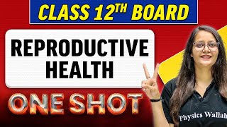 REPRODUCTIVE HEALTH  Complete Chapter in 1 Shot  Class 12th BoardNCERT [upl. by Barbabra531]