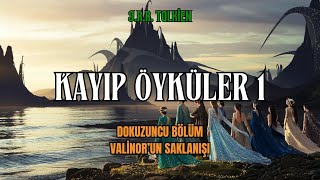 KAYIP ÖYKÜLER 1  Valinorun Saklanışı JRR Tolkien  Orta Dünya Sesli Kitap [upl. by Bowne790]