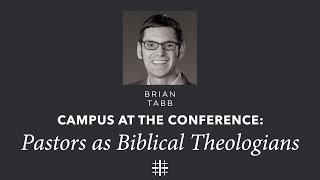 Pastors as Biblical Theologians  Dr Brian Tabb [upl. by Lilahk]