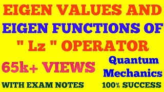 EIGEN VALUES amp EIGEN FUNCTIONS OF  Lz  OPERATOR  QUANTUM MECHANICS  WITH EXAM NOTES [upl. by Killen632]