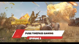 PUBG TIMEPASS GAMING EPISODE 5 [upl. by Annyrb571]