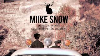 Miike Snow  Devils Work Alex Metric remix [upl. by Eidolem]