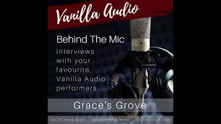 Behind the Mic  Ep 7  Grace’s Grove [upl. by Belsky]