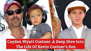 Cayden Wyatt Costner A Deep Dive Into The Life Of Kevin Costners Son [upl. by Otiragram]