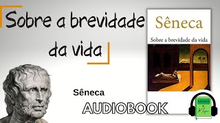 Audiobook SOBRE A BREVIDADE DA VIDA SENECA  ESTOICISMO [upl. by Eadith]