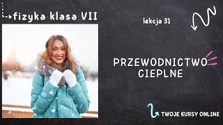 Fizyka klasa 7 Lekcja 31  Przewodnictwo cieplne [upl. by Meaghan103]