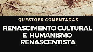 Renascimento Cultural e Humanismo Renascentista Questões Comentadas [upl. by Idnaj]