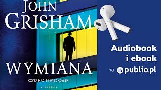 Wymiana John Grisham Audiobook PL Thriller [upl. by Winna]