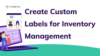 How to Create Custom Labels for Inventory Management in Vendoo [upl. by Yhtuv]