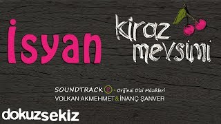 İsyan  Volkan Akmehmet amp İnanç Şanver Cherry Season Kiraz Mevsimi Soundtrack 2 [upl. by Lon]