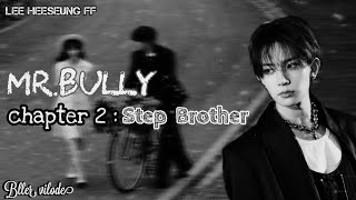 Lee Heeseung FF  MrBully  Chapter2  Step Brother  ENHYPEN FF [upl. by Ailaroc]