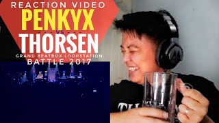 REACTION  PENKYX vs THORSEN  Grand Beatbox LOOPSTATION Battle 2017  14 Final [upl. by Primaveria30]