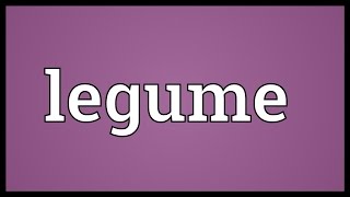 Legume Meaning [upl. by Tletski695]