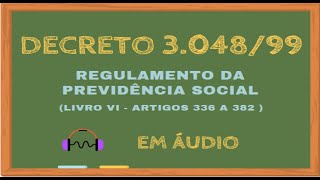 Decreto 304899 em áudio  Regulamento da Previdência Social  Parte 1117 LEG020 [upl. by Oby]