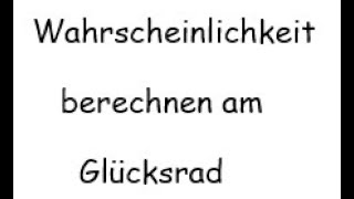 Wahrscheinlichkeit berechnen Glücksrad [upl. by Weissmann]