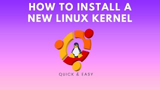 How to install a new Linux kernel Quick amp Easy [upl. by Profant484]