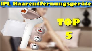 Die 5 besten IPL Haarentfernungsgeräte  Welches ist das beste IPL Haarentfernungsgerät [upl. by Aleemaj]