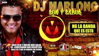 Que Es Esto  Ng La Banda  Dj Marlong Son y Sabor 2016 [upl. by Eelrebma731]