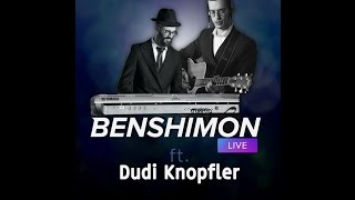 Benshimon Live ft Dudi Knopfler [upl. by Eimmit]