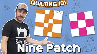 The Nine Patch  Quilting 101 [upl. by Pepita]