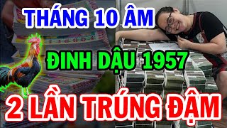 Tử vi THÁNG 10 ÂM LỊCH Tuổi Đinh Dậu 1957 TRỜI THƯƠNG PHẬT ĐỘ may mắn liên tiếp 3 ngày CÓ LỘC LỚN [upl. by Starla]