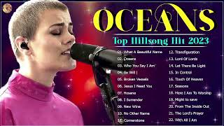 Oceans Top Hillsong United Top Hilllsong Worship 2023 [upl. by Juster579]