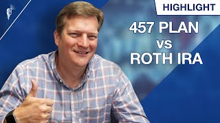 Should I Take Advantage of a 457 Plan or a Roth IRA [upl. by Lecrad]