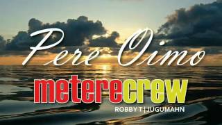 Pere Oimo  Metere Crew Ft Robby T Prod Robby T [upl. by Tenrag742]