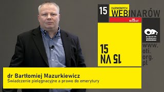 OTi amp Mazurkiewicz  Bezpłatny Webinar 15x15  Świadczenie pielęgnacyjne a prawo do emerytury [upl. by Arikaahs]