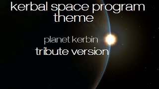 Planet Kerbin  Kerbal Space Program Main Theme Orchestral Tribute Version [upl. by Akemehs]