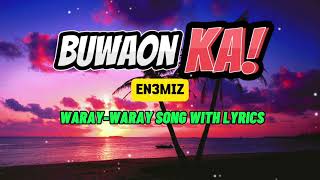 BUWAON KA  WARAY WARAY SONG WITH LYRICS  WARAYNON MUSIC [upl. by Adnama]