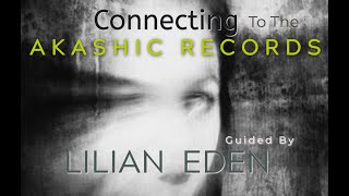 CONNECTING to the AKASHIC RECORDS GUIDED MEDITATION with LILIAN EDEN [upl. by Wons]