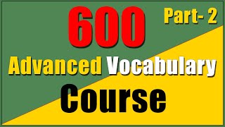 600 Advanced English Vocabulary Course with SYNONYMS  Part 2 [upl. by Jacey]