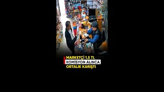 Marketçi 15 TL komisyon alınca ortalık karıştı [upl. by Clothilde]