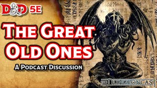 The Great Old Ones  Lore of DampD  The Dungeoncast Ep64 [upl. by Dinerman]