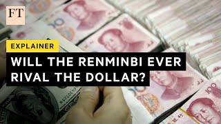 Why the renminbi cant rival the dollars reserve status  FT [upl. by Anna-Maria935]