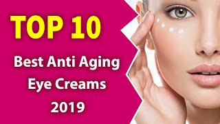 ฺBest Anti Aging Eye Creams 2019  Miracle Anti Aging [upl. by Enaitsirk]