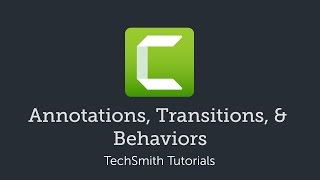 Camtasia Transitions Annotations amp Behaviors [upl. by Annabella]