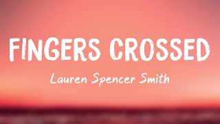 Fingers Crossed  Lauren Spencer Smith Lyrics Video 🐞 [upl. by Martica]